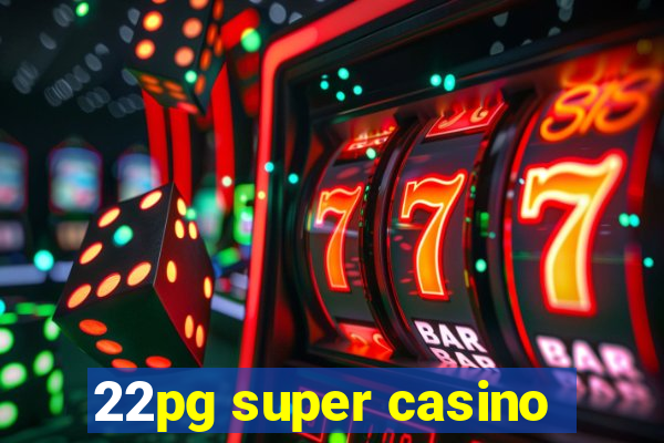 22pg super casino